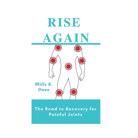 Rise Again : The Road to Recovery for Painful Joints (Paperback)