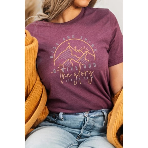 Rise And Shine And Give God The Glory Graphic Tee T-Shirt