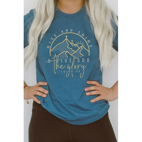 Rise And Shine And Give God The Glory Graphic Tee T-Shirt