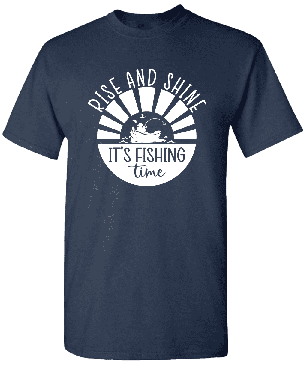 Rise And Shine It's Fishing Time - Novelty Fishing Shirt Fishing T-Shirt 
