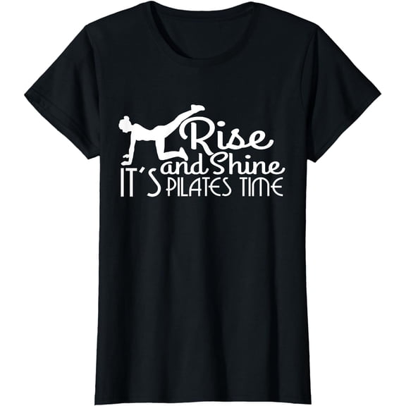 Rise And Shine Its Pilates Time Gifts Gifts For Women Ideas T-Shirt