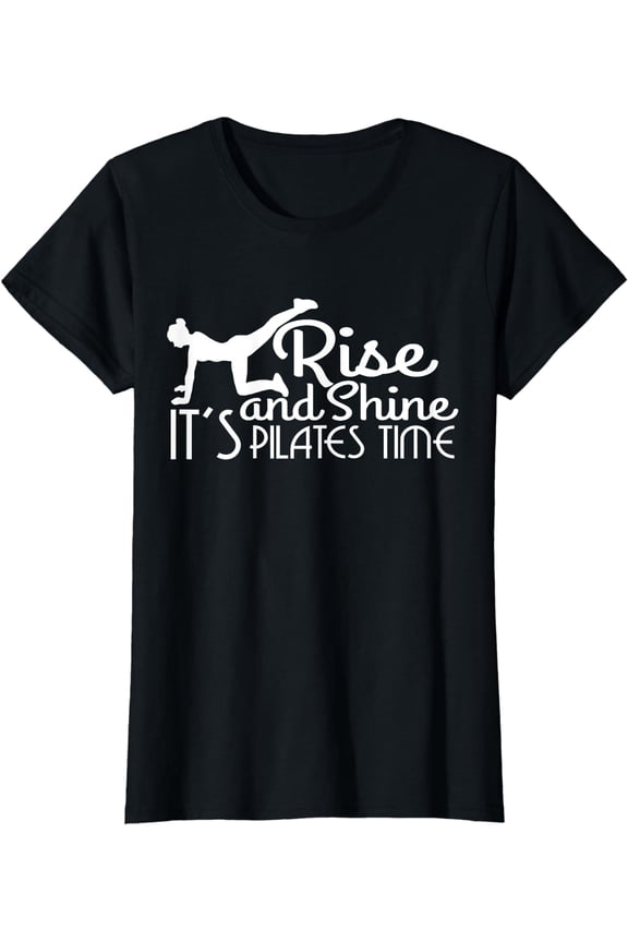 Rise And Shine Its Pilates Time Gifts Gifts For Women Ideas T-Shirt