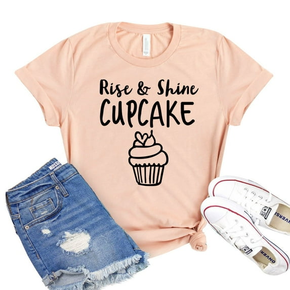 Rise And Shine T-shirt Cupcake Tshirt Inspirational Shirts Dessert Tee Women's Fitness Gift Birthday Shirt