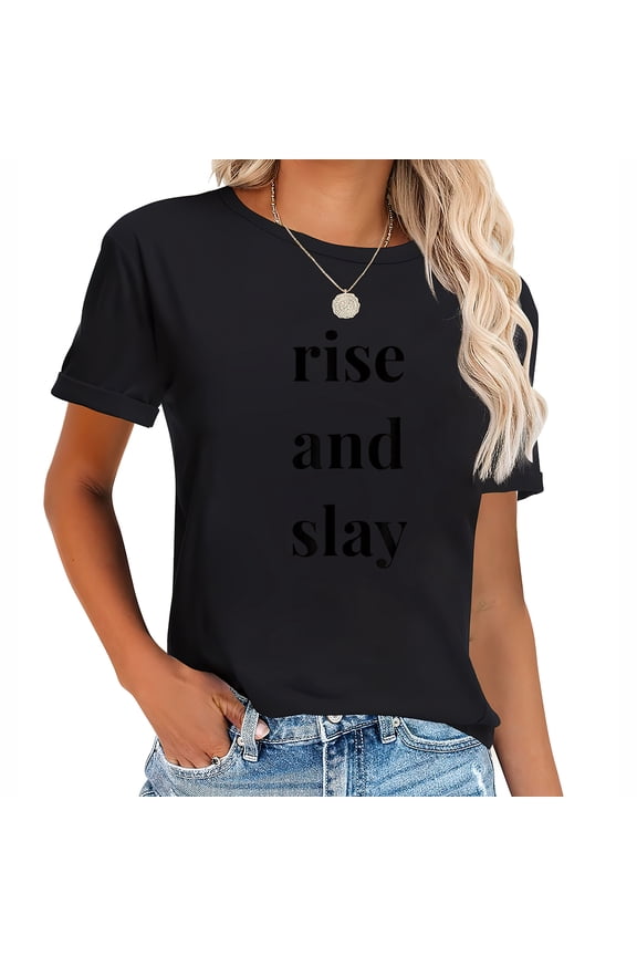 Rise And Slay Trendy Women's Graphic Tee, Short Sleeve Shirt with Fashion Print