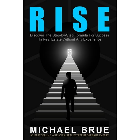 Rise: Discover The Step-by-Step Formula For Success In Real Estate Without Any Experience, (Paperback)