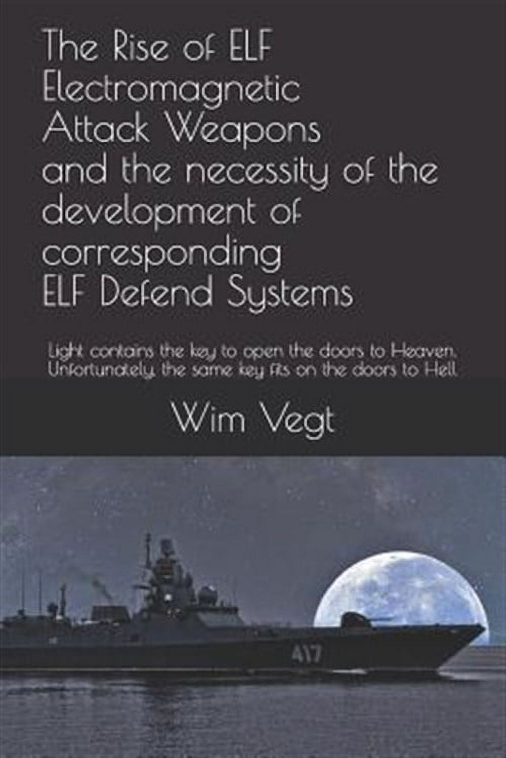 Elf Development Power of Light: The Rise of ELF Electromagnetic Attack Weapons and the ...