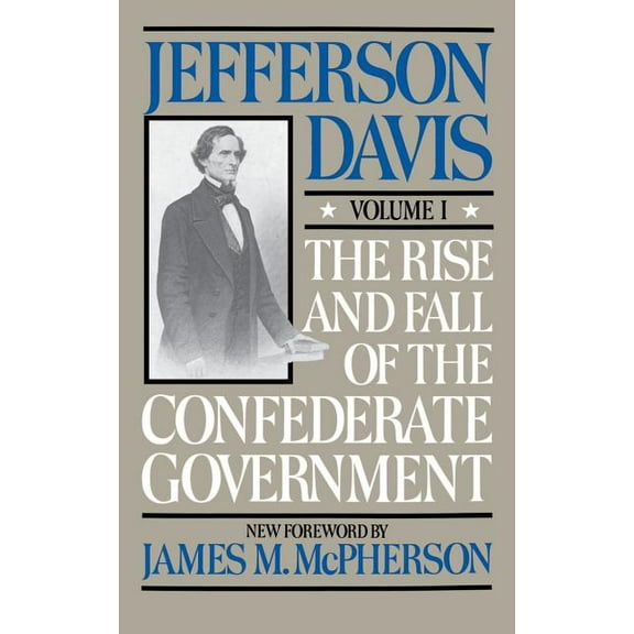 Rise & Fall of the Confederate Governmen The Rise and Fall of the Confederate Government: Volume 1, Book 1, (Paperback)