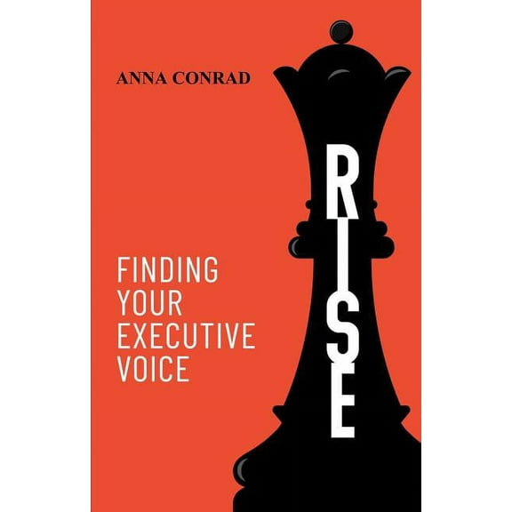 Rise: Finding Your Executive Voice, (Paperback)