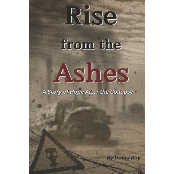 Rise From the Ashes: A Story of Hope After the Collapse, (Paperback)