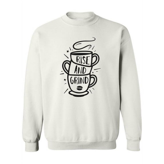 Rise Grind Coffee Tagline Sweatshirt Women -Image by Shutterstock, Female XX-Large