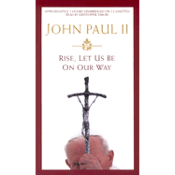 Rise, Let Us Be on Our Way (Audiobook On Cassette Tape) by John Paul II, John, John Paul II Pope