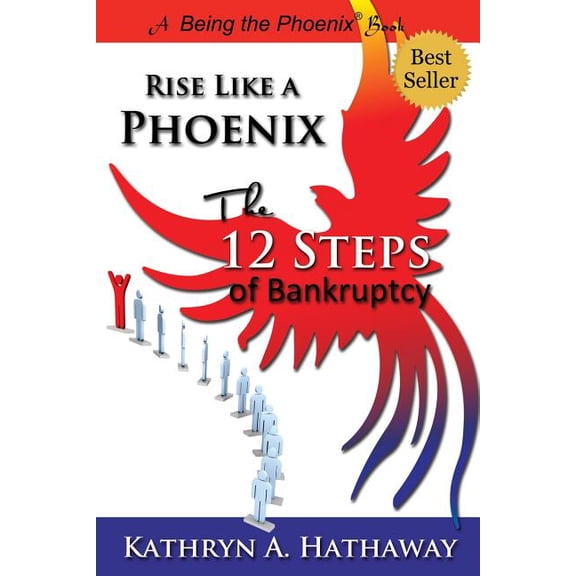 Rise Like a Phoenix: The 12 Steps of Bankruptcy (Paperback)