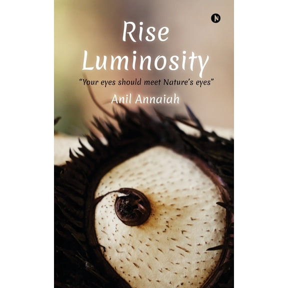 Rise Luminosity (B/W version): "Your eyes should meet Nature's eyes", (Paperback)