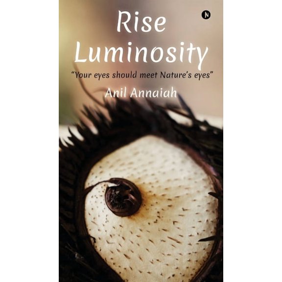 Rise Luminosity (Color Version): "Your eyes should meet Nature's eyes", (Hardcover)