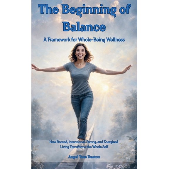 Rise RISE The Beginning of Balance: How Rooted, Intentional, Strong, and Energized Living Transforms the Whole Self-A Framewo, Book 1, (Hardcover)
