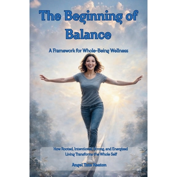 Rise RISE The Beginning of Balance: How Rooted, Intentional, Strong, and Energized Living Transforms the Whole Self-A Framewo, Book 1, (Paperback)