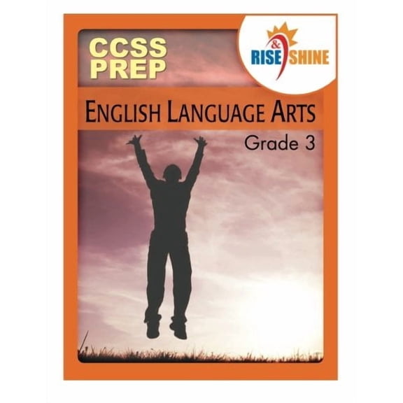 Pre-Owned Rise Shine CCSS Prep Grade 3 English Language Arts Paperback 1484932706 9781484932704 Mr. Mark A. Lyons, Mr. jonathan D. Kantrowitz, Ms. Sarah M. Williams, Dr. James E. Swalm, Dr. June I. Coultas