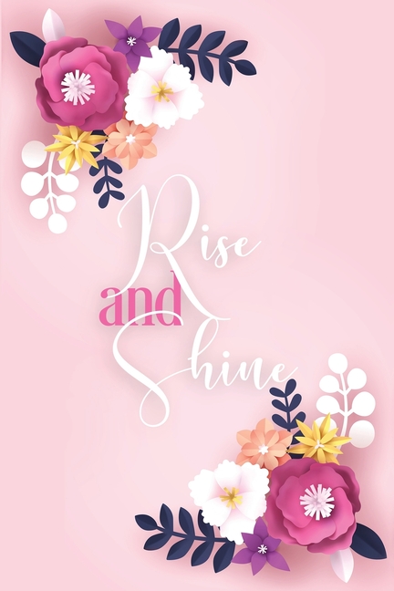 Rise and Shine Gratitude Journal : A 52 Week Journal with Prompts for Women Daily Reflection Journal Mental Health Journal Mindfulness Journal Self-Care Journal: 365 Days / 52 Weeks of Mindful Thankfulness with Gratitude and Motivational quotes: Practice gratitude and Daily Reflection (Paperback) - image 1 of 1