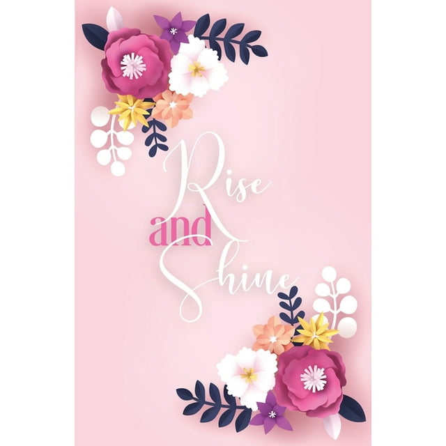 Rise and Shine Gratitude Journal : A 52 Week Journal with Prompts for Women Daily Reflection Journal Mental Health Journal Mindfulness Journal Self-Care Journal: 365 Days / 52 Weeks of Mindful Thankfulness with Gratitude and Motivational quotes: Practice gratitude and Daily Reflection (Paperback)