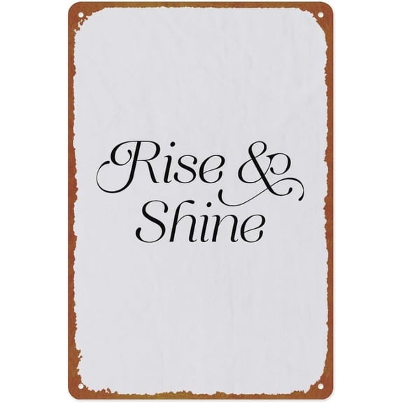 Rise & Shine Metal Tin Sign Wall Decor Funny Vintage Tin Sign Poster For Cafe Bar Restaurant Supermarket Shop 8 x 12 Inches