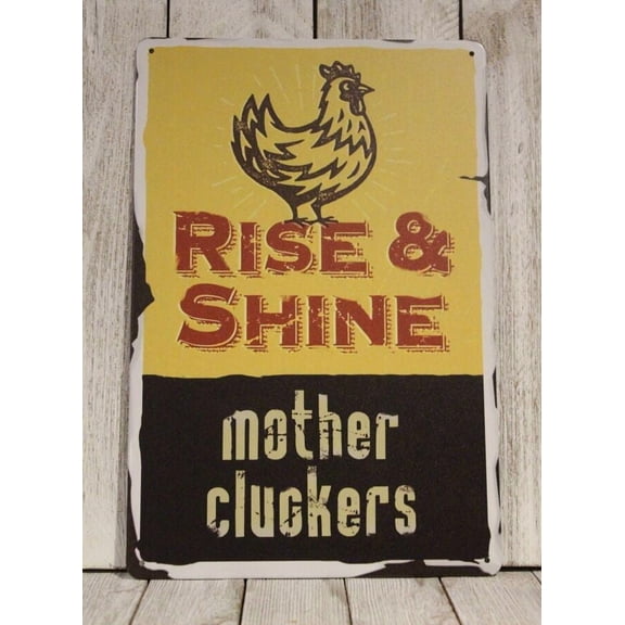Rise & Shine Tin Metal Sign Mother Cluckers Rooster Rustic Kitchen Decor Funny Size: 16 x 12 Inch
