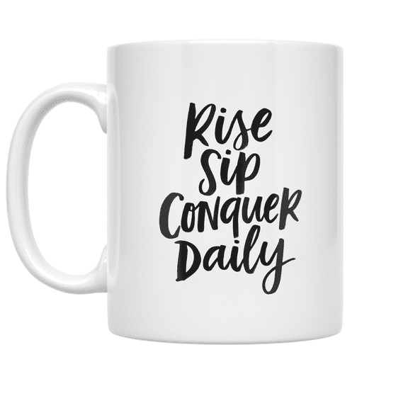 Rise Sip Conquer Daily - Motivational Quote Enthusiast - 11 oz Ceramic Coffee Mug