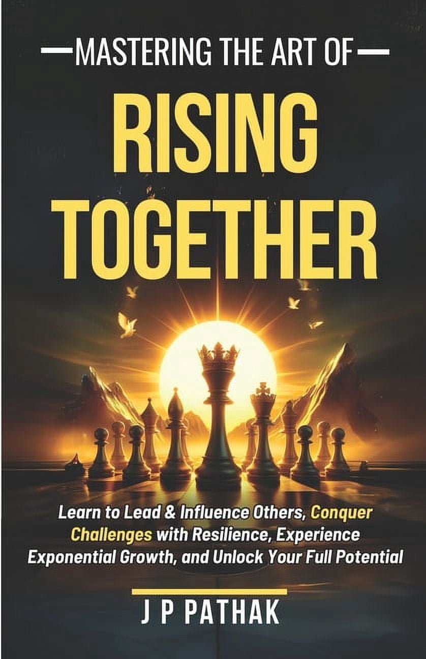 Rise and Thrive: Mastering The Art of Rising Together: Learn to Lead ...