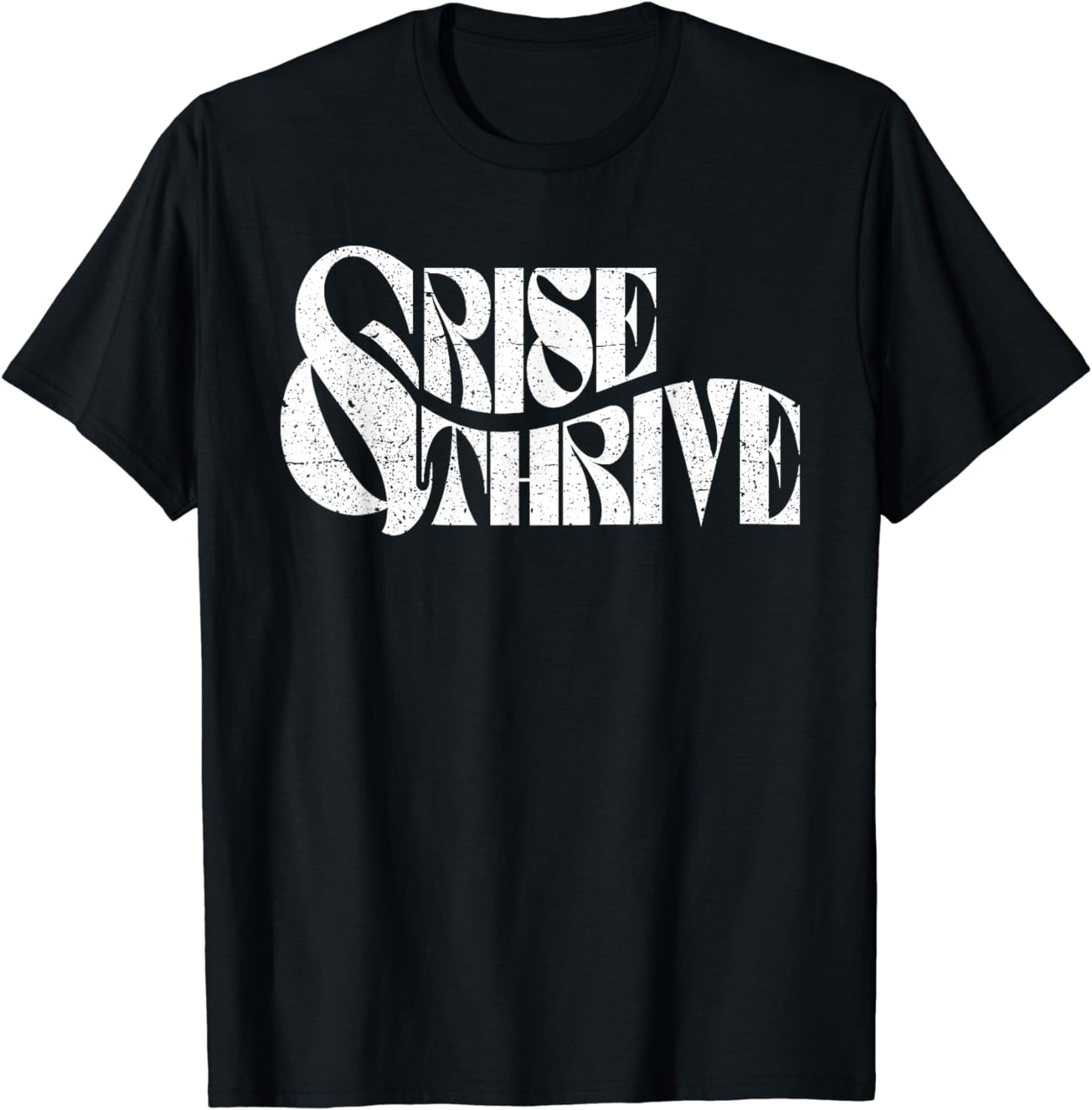 Rise & Thrive Motivational Inspirational Quotes Distressed T-Shirt ...