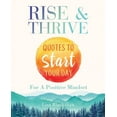 thumbnail image 1 of Rise &amp; Thrive: Quotes To Start Your Day For A Positive Mindset, (Paperback), 1 of 1