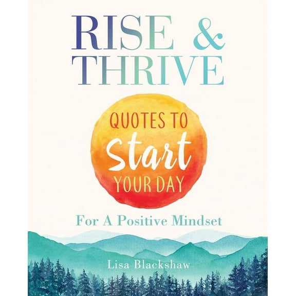 Rise & Thrive: Quotes To Start Your Day For A Positive Mindset, (Paperback)