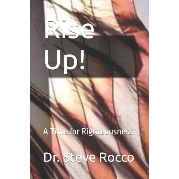 Rise Up!: A Time for Righteousness (Paperback)