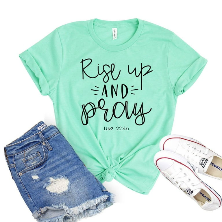 Rise Up and Pray Luke 22:46 Inspirational Bible Verse Faith T Shirt Rise Up and Pray Luke 22:46 Inspirational Bible Verse Faith T Shirt
