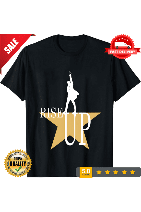 Rise Up Hamilton The Musical T-Shirts, Long Sleeve, Hoodies, Unisex T-Shirt, NEW INSTOCK-TH78197