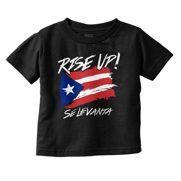 Rise Up Puerto Rican Pride Se Levanta Toddler Boy Girl T Shirt Infant Toddler Brisco Brands 6M