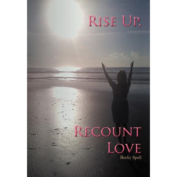 Rise Up, Recount Love