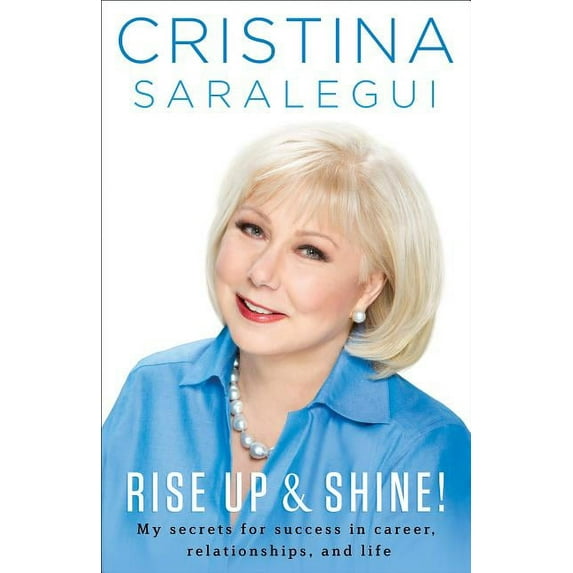 Rise Up & Shine!: My Secrets For Success in Career, Relationships, and Life, (Paperback)