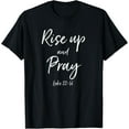 thumbnail image 1 of Rise Up and Pray Bible Verse Quote Scripture Christian God T-Shirt, 1 of 3