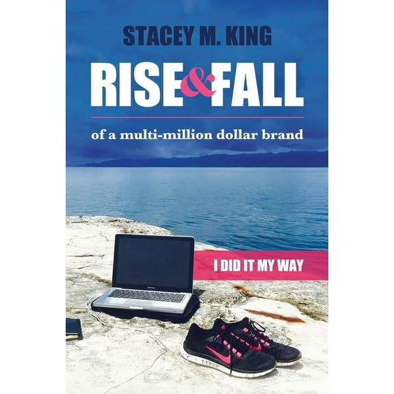 Rise and Fall of a Multi-million Dollar Brand: I did it my way, (Paperback)
