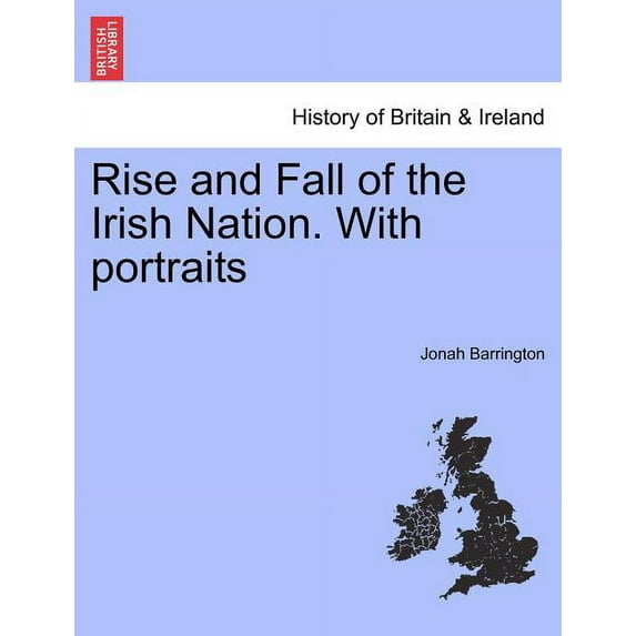 Rise and Fall of the Irish Nation. with Portraits (Paperback)