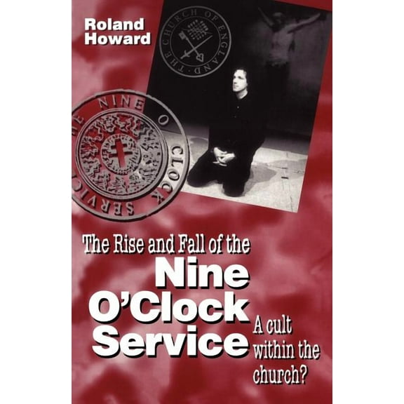 Rise and Fall of the Nine O'Clock Service, (Paperback)