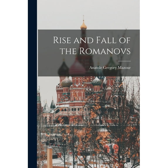 Rise and Fall of the Romanovs, (Paperback)