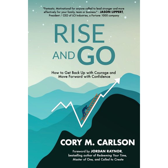 Rise and Go: How to Get Back Up with Courage and Move Forward with Confidence, (Paperback)