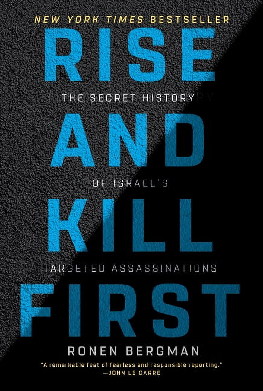 RONEN BERGMAN Rise and Kill First: The Secret History of Israel's Targeted Assassinations, (Paperback)