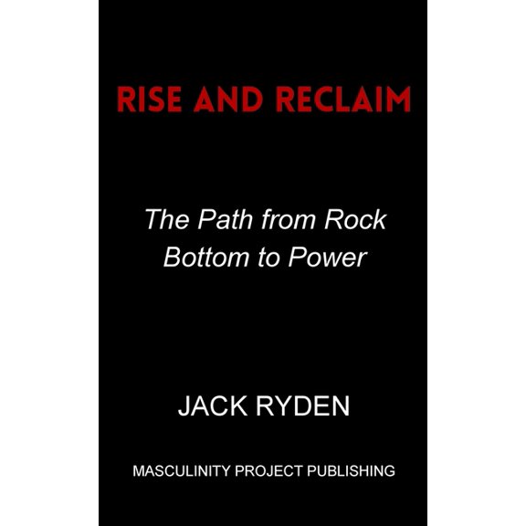 Rise and Reclaim: The Path from Rock Bottom to Power, (Paperback)
