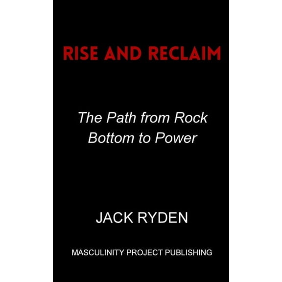 Rise and Reclaim: The Path from Rock Bottom to Power, (Paperback)