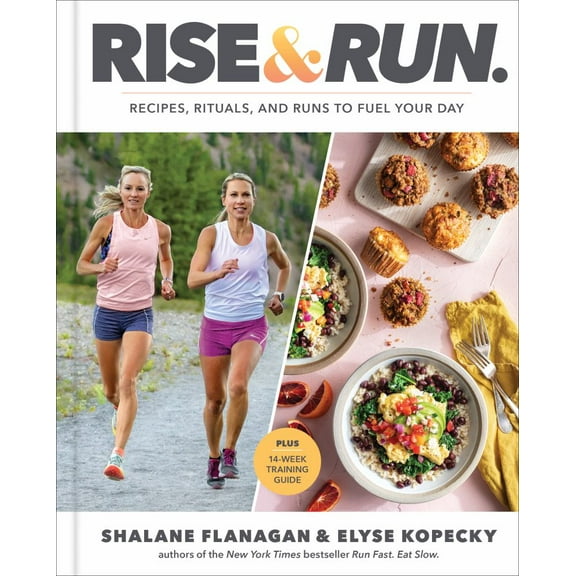Rise and Run: Recipes, Rituals and Runs to Fuel Your Day: a Cookbook (Illustrated edition) (Hardcover)