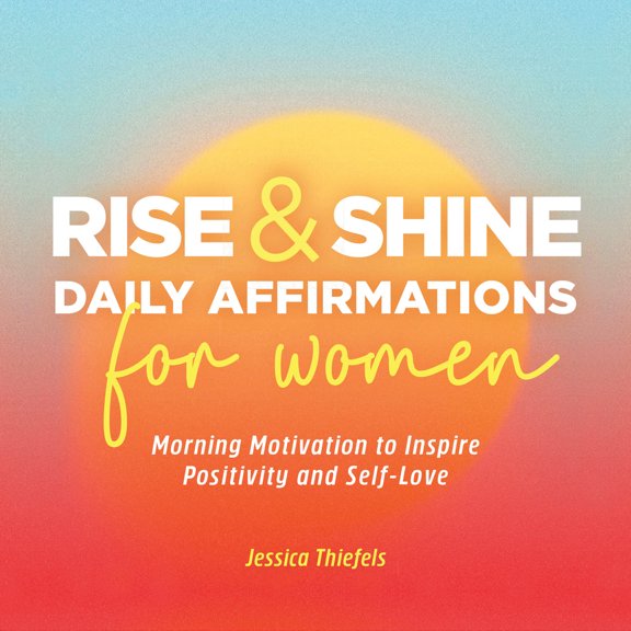 Pre-Owned Rise and Shine - Daily Affirmations for Women: Morning Motivation to Inspire Positivity and Self-Love (Paperback) 1638073678 9781638073673