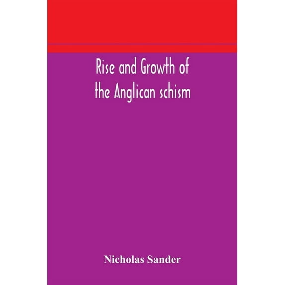 Rise And Growth Of The Anglican Schism, (Paperback)