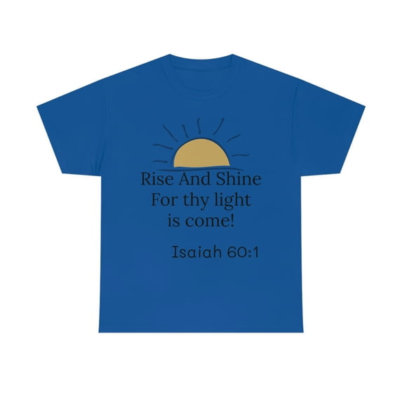 Rise and shine Thy Light Is Come! Isaiah Christian Bible Unisex Tee