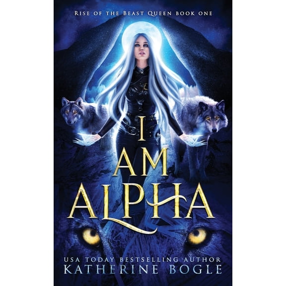 Rise of the Beast Queen I am Alpha: An Epic Fantasy Shifter Romance, Book 1, (Paperback)